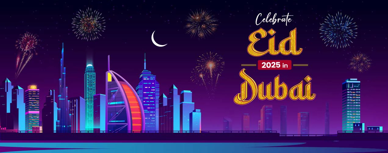 Celebrate Eid 2025 in Dubai