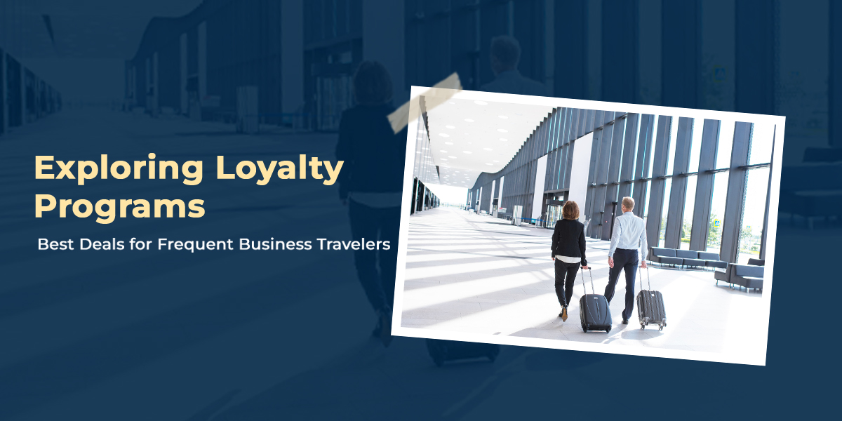 Loyalty Programs: Best Deals for Frequent Business Travelers