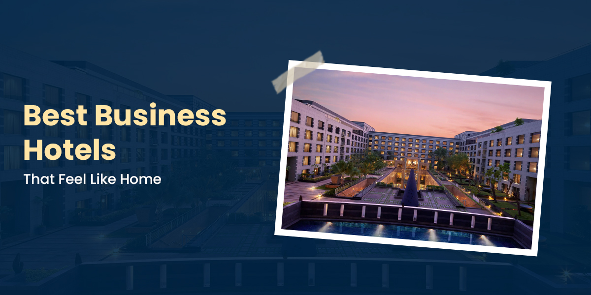 Best Business Hotels That Feel Like Home