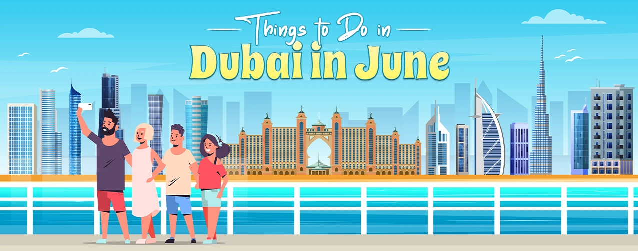 Things to Do in Dubai in June