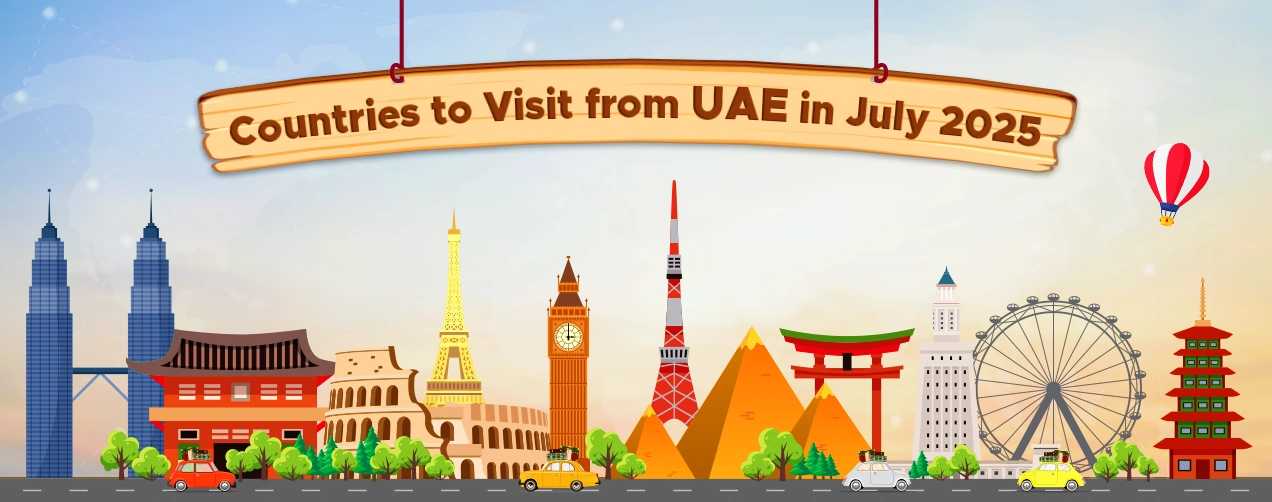 Countries to Visit from UAE in July 2025