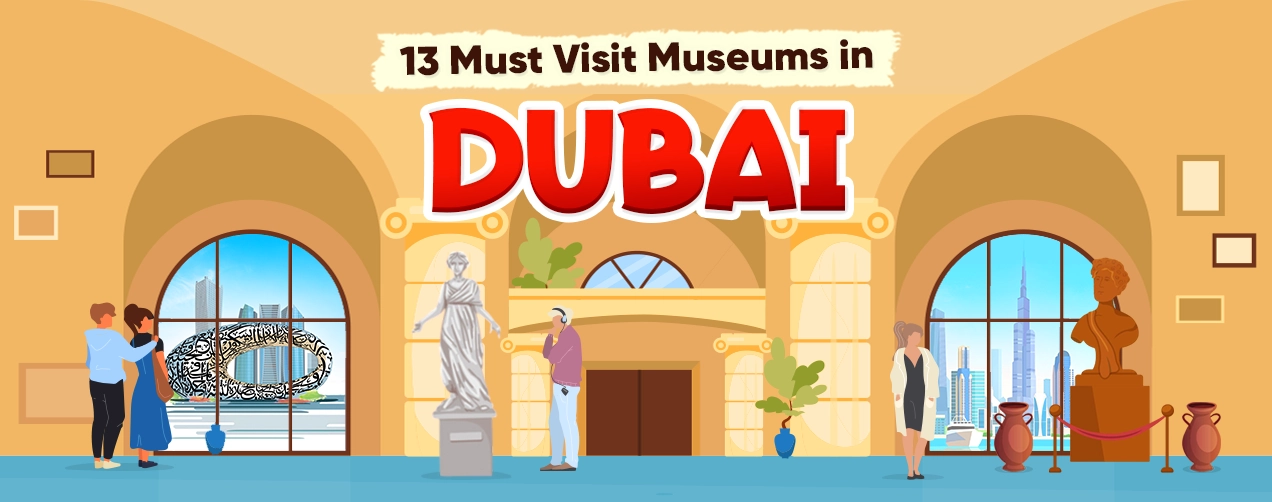 13 Must Visit Museums in Dubai
