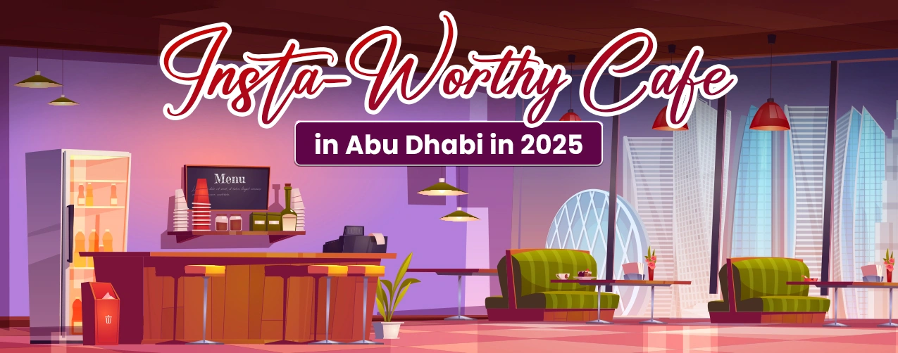 Insta-Worthy Cafe in Abu Dhabi in 2025