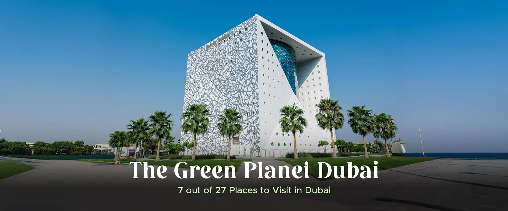 The Green Planet Dubai