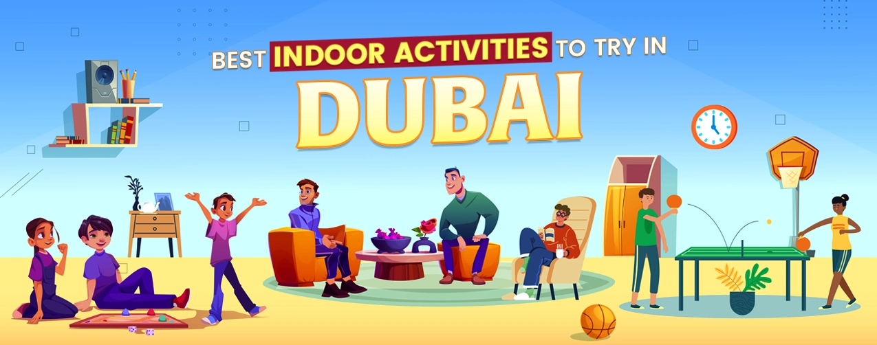 Best Indoor Activities to Try in Dubai