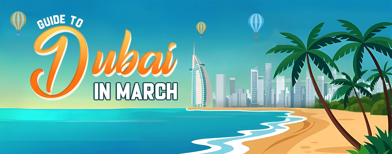 Guide to dubai in march