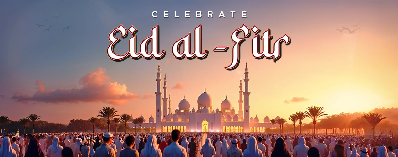 Celebrate Eid Al Fitr