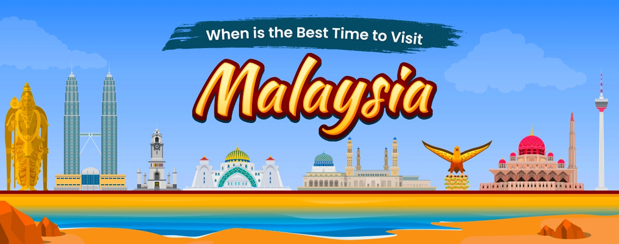When is the Best Time to Visit Malaysia