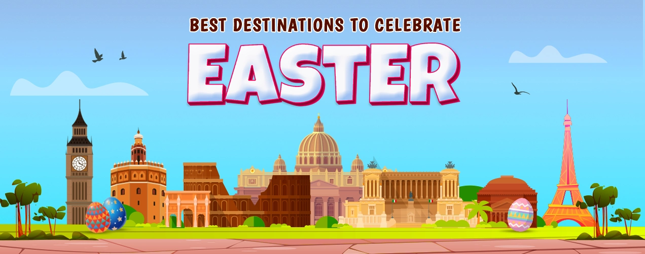 Best Destinations to Celebrate Easter 