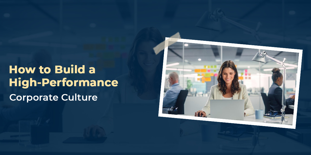How to Build a High-Performance Corporate Culture