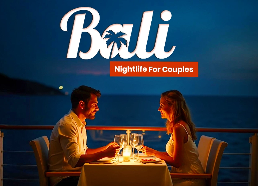 Bali Nightlife For Couples in 2025