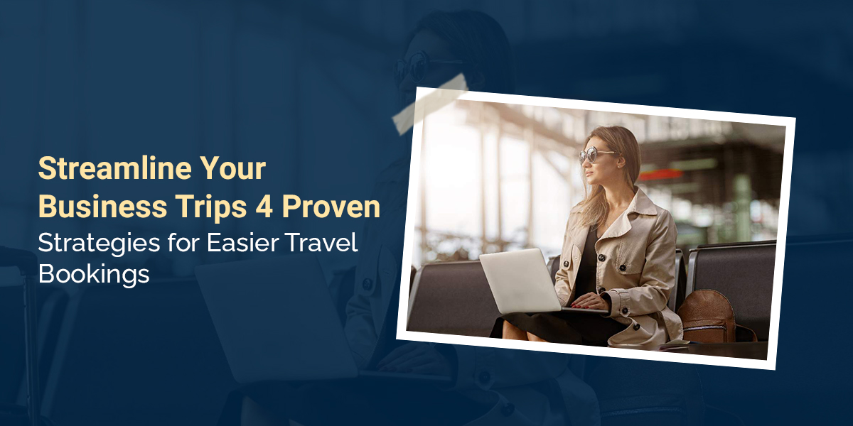 4 Proven Strategies for Easier Travel Bookings