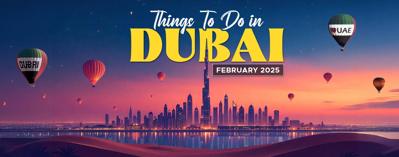 Things to do in dubai february 2025