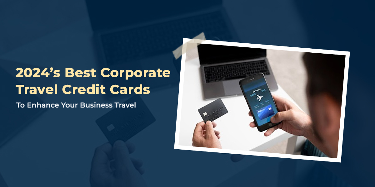 2024’s Best Corporate Travel Credit Cards