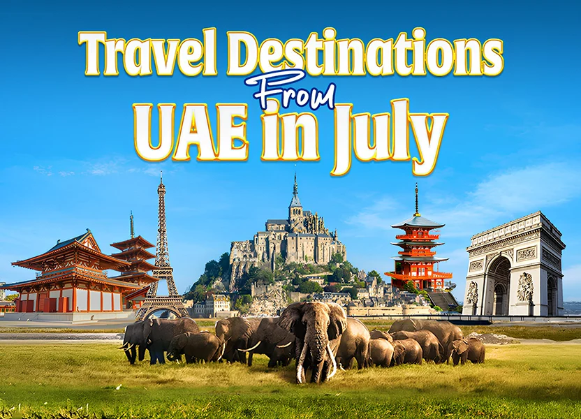 Travel Destinations From UAE in July