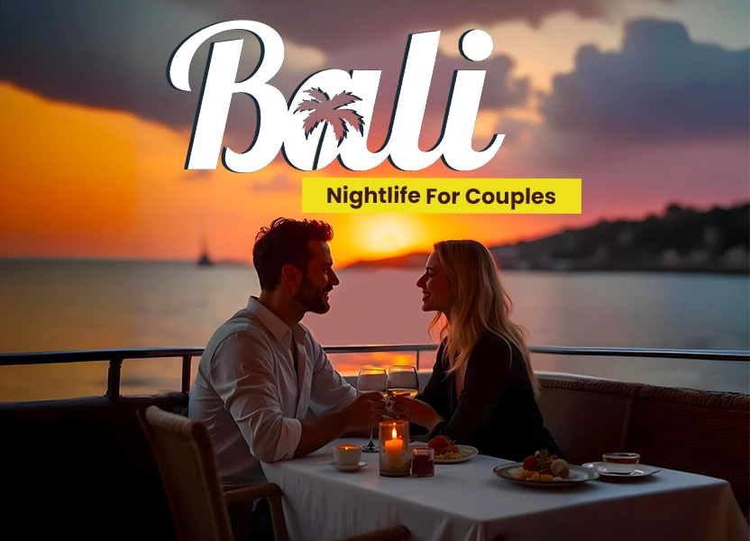 Bali Nightlife For Couples in 2025