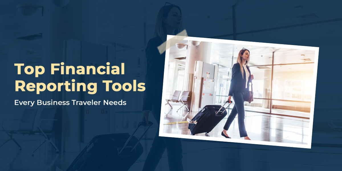 Financial Reporting Tools Every Business Traveler