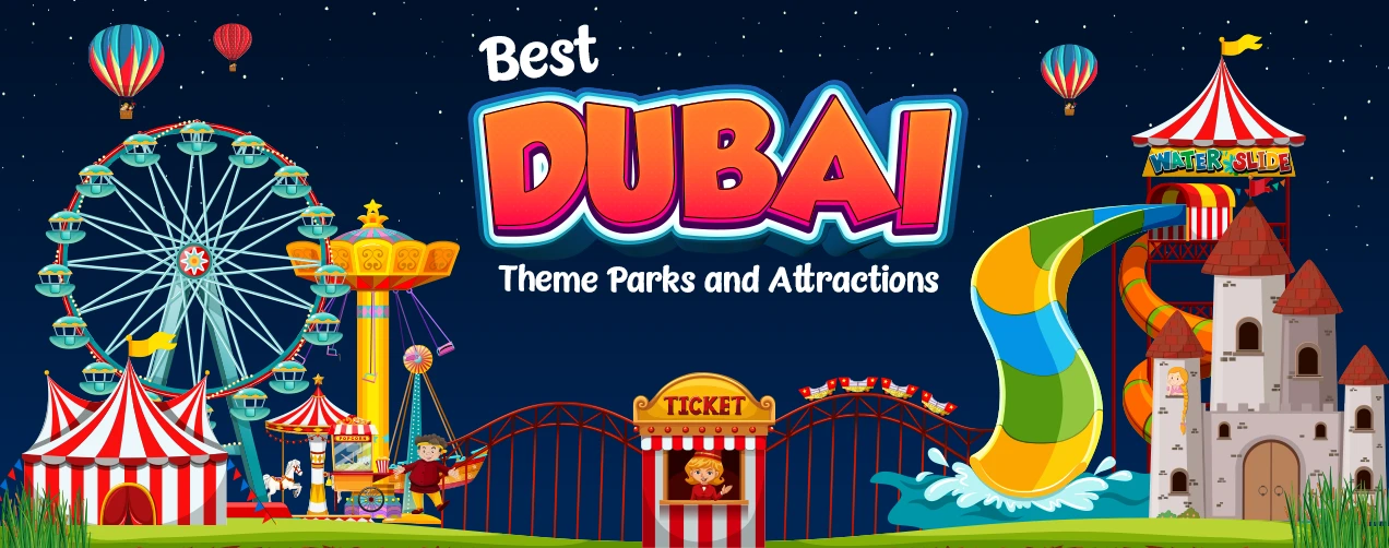 Best Dubai Theme Parks and Attractions.