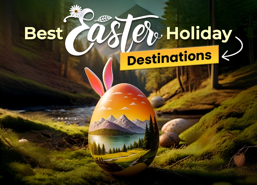 Best Easter Holiday Destinations